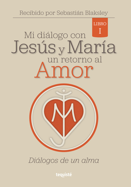 Mi diálogo con Jesús y María. Un retorno al amor, Sebastián Blaksley