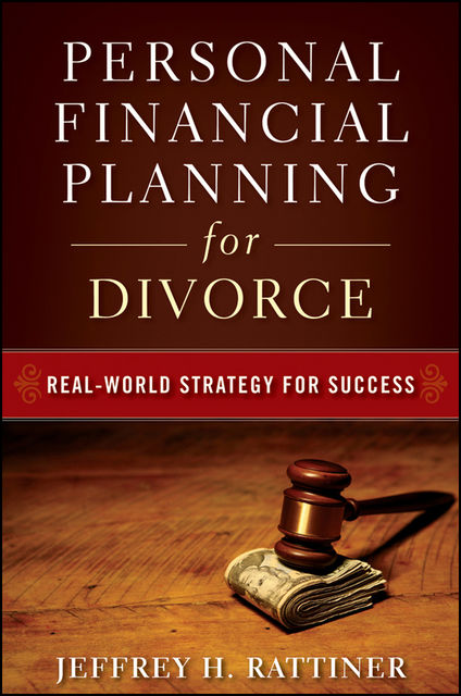 Personal Financial Planning for Divorce, Jeffrey H.Rattiner