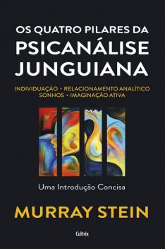 Os quatro pilares da psicanálise junguiana, Murray Stein