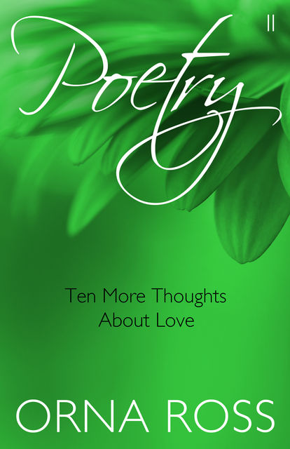 Ten More Thoughts About Love (Poetry Pamphlet Series No. 2), Orna Ross