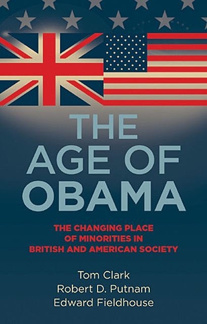The age of Obama, Robert D. Putnam, Edward Fieldhouse, Tom Clark