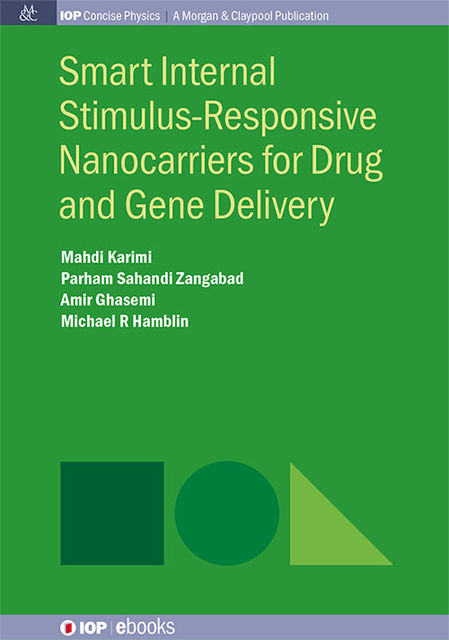 Smart Internal Stimulus-Responsive Nanocarriers for Drug and Gene Delivery, Amir Ghasemi, Mahdi Karimi, Michael R Hamblin, Parham Sahandi Zangabad
