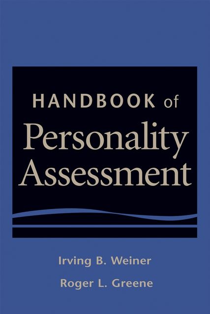 Handbook of Personality Assessment, Irving B.Weiner, Roger L.Greene