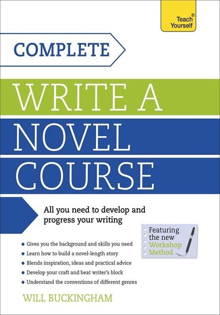 Complete Write a Novel Course: Teach Yourself, Will Buckingham