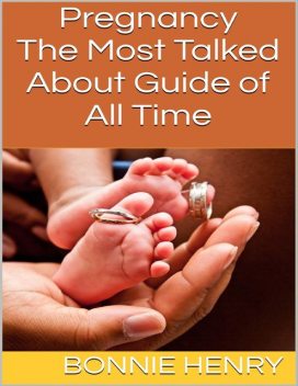 Pregnancy: The Most Talked About Guide of All Time, Bonnie Henry