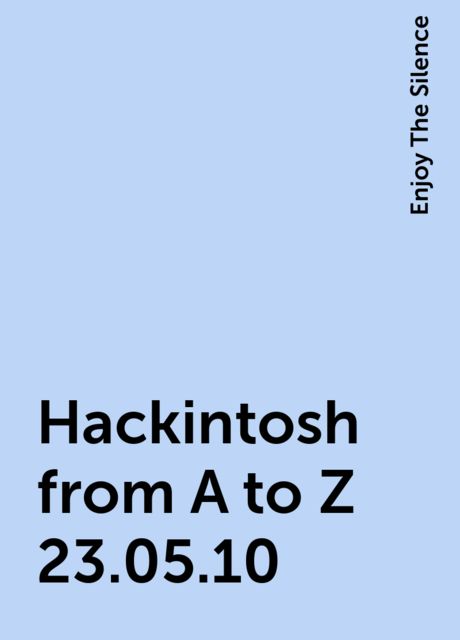Hackintosh from A to Z 23.05.10, Enjoy The Silence