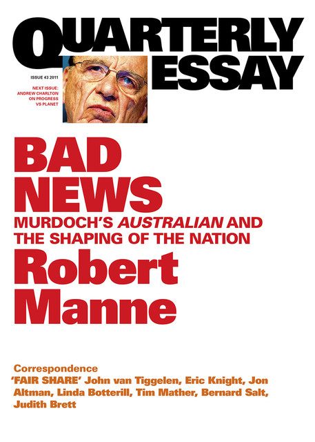 Quarterly Essay 43 Bad News, Robert Manne