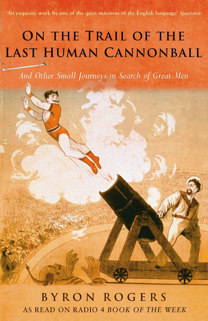 The Last Human Cannonball, Byron Rogers