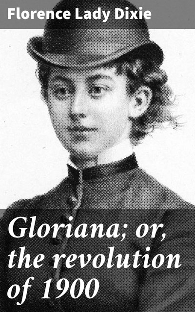 Gloriana; or, the revolution of 1900, Florence Dixie