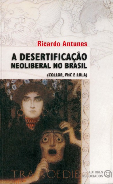 A desertificação neoliberal no Brasil, Ricardo Antunes