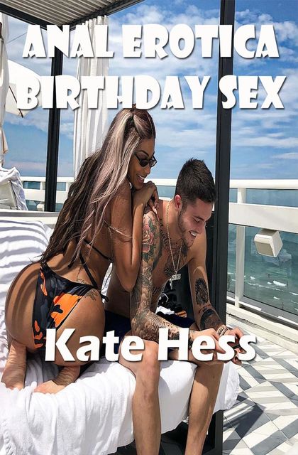 Anal Erotica Birthday Sex, Kate Hess