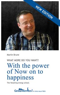 With the power of Now on to happiness. What more do you want, Martin Brune