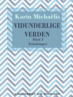 Vidunderlige verden (bd. 3), Karin Michaëlis
