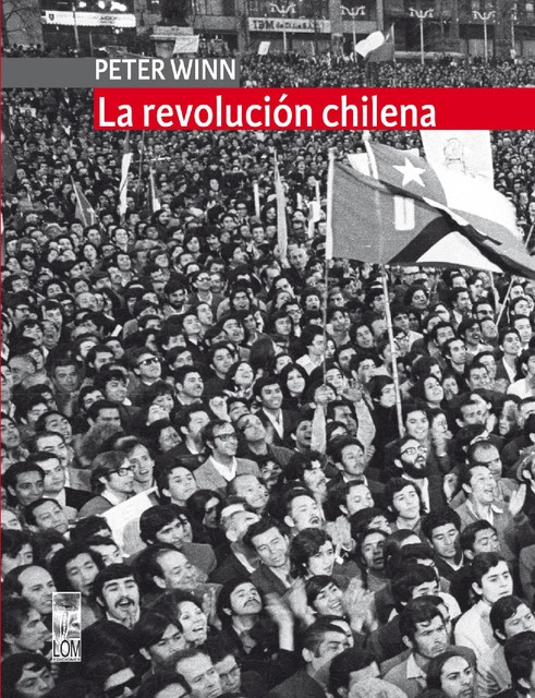 La revolución chilena, Peter Winn