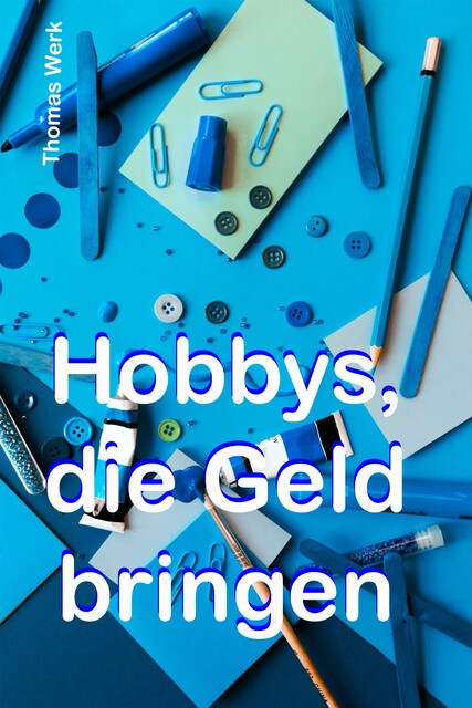 Hobbys, die Geld bringen, Thomas Werk