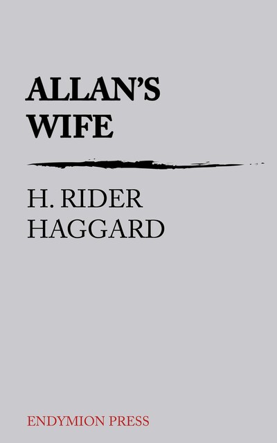 Allan's Wife, Henry Rider Haggard