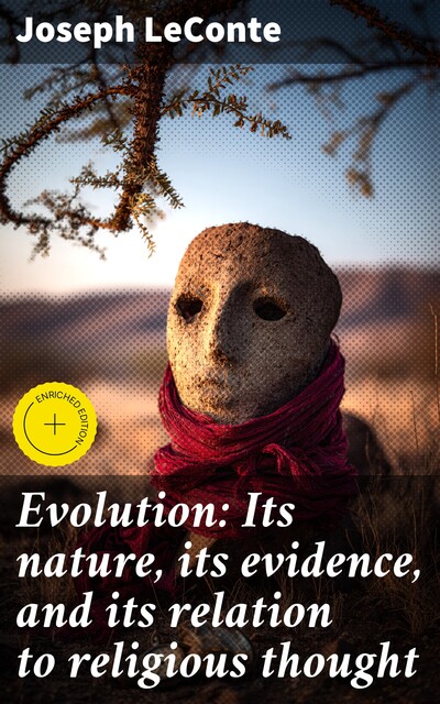 Evolution: Its nature, its evidence, and its relation to religious thought, Joseph LeConte