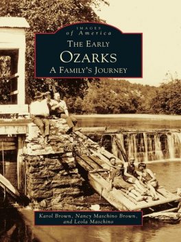 The Early Ozarks: A Family's Journey, Nancy Brown, Karol Brown, Leola Mashino