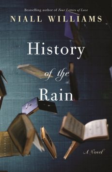 History of the Rain, Niall Williams