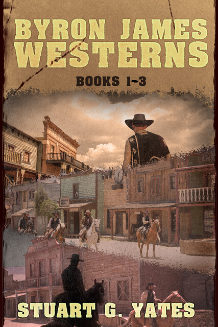 Byron James Westerns – Books 1–3, Stuart G. Yates