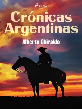 Crónicas argentinas, Alberto Ghiraldo