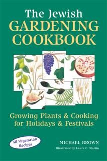 The Jewish Gardening Cookbook, Michael Brown