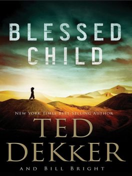 Blessed Child, Ted Dekker, Bill Bright