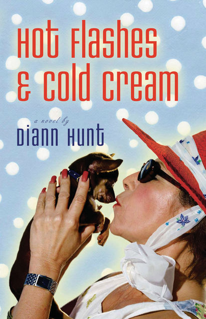 Hot Flashes and Cold Cream, Diann Hunt
