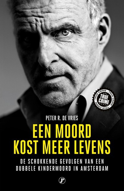 Een moord kost meer levens, Peter R de Vries