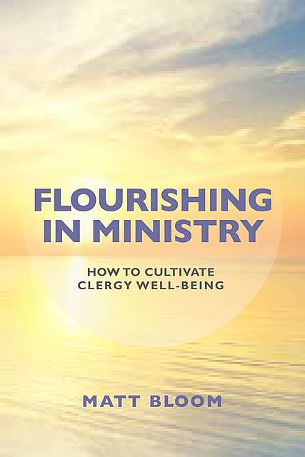 Flourishing in Ministry, Matt Bloom