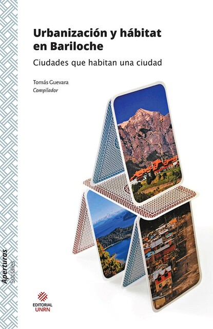 Urbanización y hábitat en Bariloche, María Mercedes Di Virgilio, Paula Gabriela Núñez, Evelyn del Valle Colino, Jorge César Paolinelli, Julieta Bonilla, María Alejandra Nussbaum, Pablo Marigo, Tomás Alejandro Guevara, Víctor Damián Medina