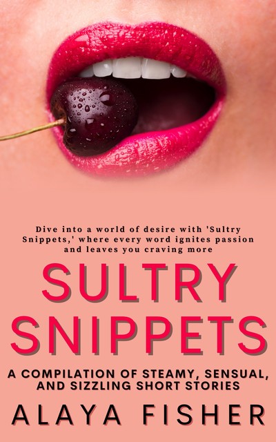 Sultry Snippets, Alaya FIsher