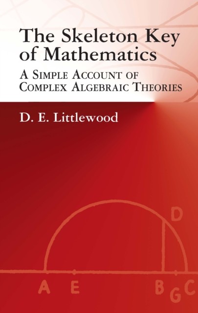 The Skeleton Key of Mathematics, D.E.Littlewood