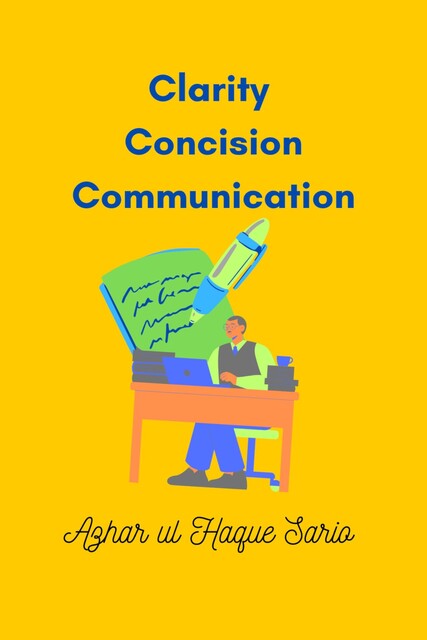 Clarity Concision Communication, Azhar ul Haque Sario