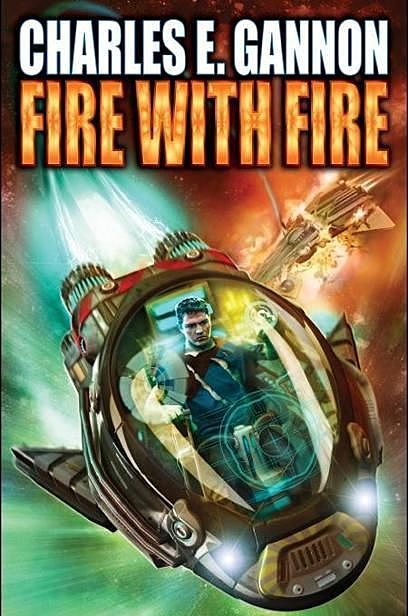 Fire With Fire, Charles E. Gannon