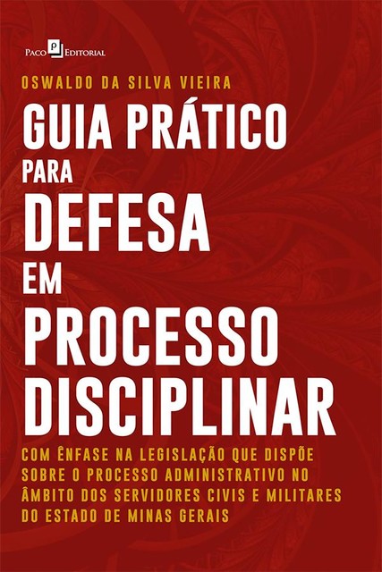 Guia Prático para Defesa em Processo Disciplinar, Oswaldo da Silva Vieira