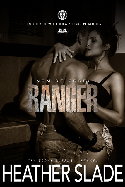 Nom De Code : Ranger-K19 Shadow Operation – Tome Un, Heather Slade