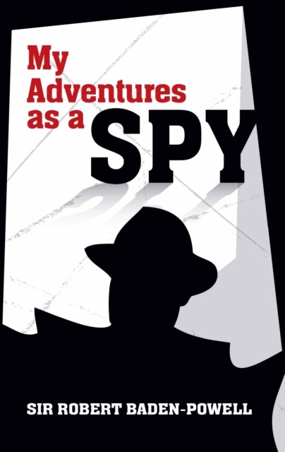 My Adventures as a Spy, Robert Baden-Powell