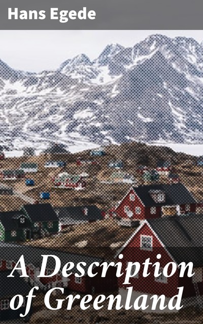 A Description of Greenland, Hans Egede