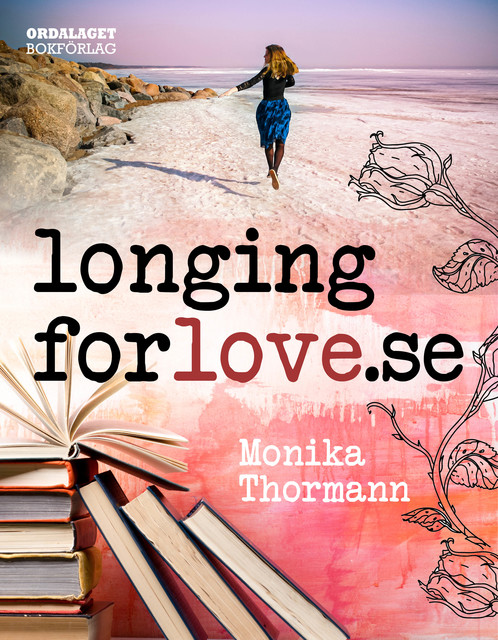 longingforlove.se: En roman om kärlek och dejting mitt i livet, Monika Thormann