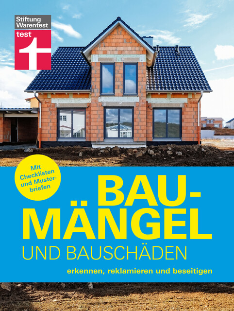 Baumängel und Bauschäden – auf der Baustelle kann vieles schiefgehen, das für Hausbesitzer mit Kosten und Ärger verbunden ist, Marc Ellinger, Birgit Schaarschmidt
