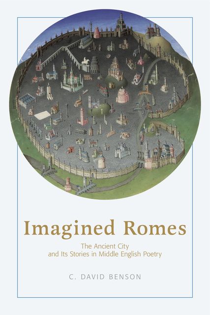 Imagined Romes, C. David Benson