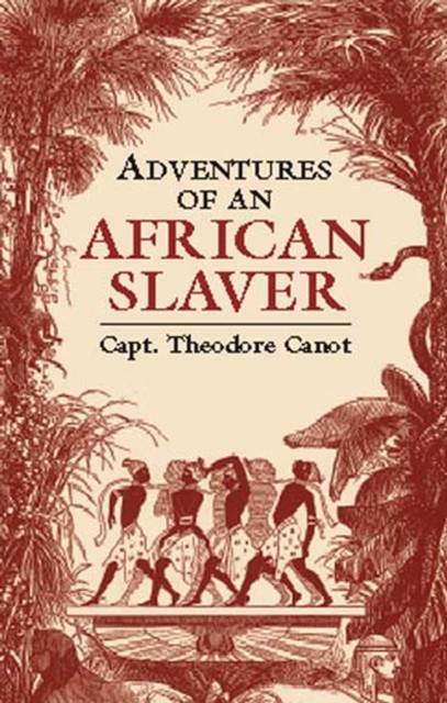 Adventures of an African Slaver, Captain Theodore Canot