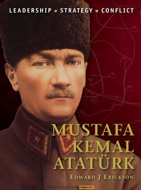 Mustafa Kemal AtatÃÂ¼rk, Edward J Erickson