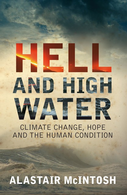Hell and High Water, Alastair McIntosh