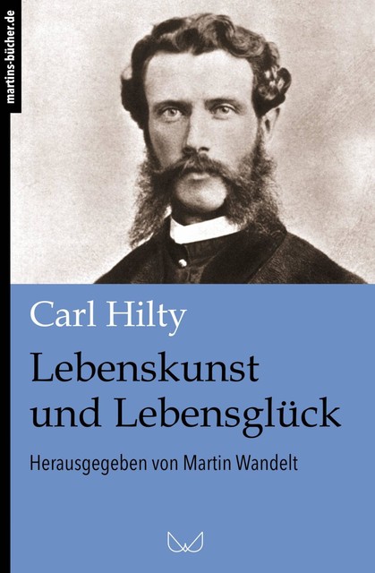 Lebenskunst und Lebensglück, Carl Hilty