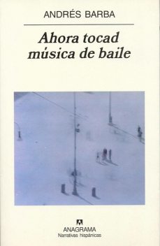 Ahora tocad música de baile, Andrés Barba