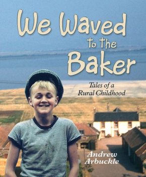 We Waved to the Baker, Andrew Arbuckle