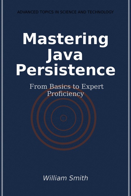 Mastering Java Persistence, William Smith