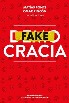 Fakecracia, Matías Ponce, Omar Rincón